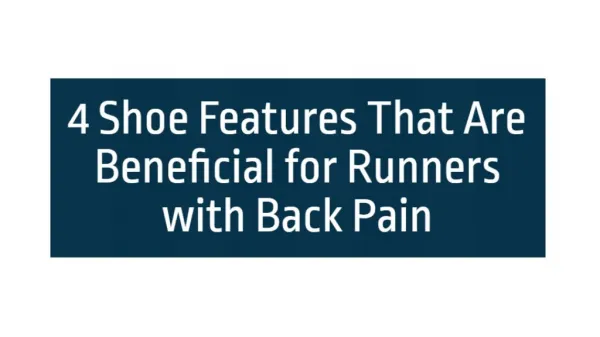 4 Shoe Features That Are Beneficial for Runners with Back Pain