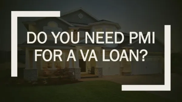 Do You Need PMI for a VA Loan