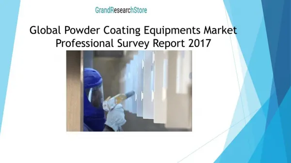 Global Powder Coating Equipments Market Professional Survey Report 2017