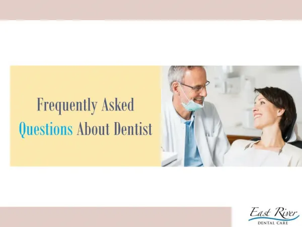 Dentist in Newmarket - FAQs - East River Dental Care - Ontario - Canada