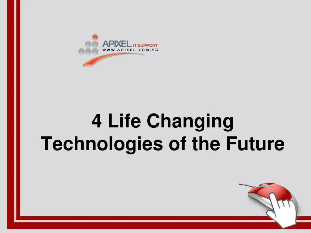 4 life changing technologies of the future