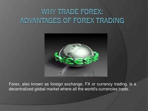 Why Trade Forex ? Advantages Of Forex Trading
