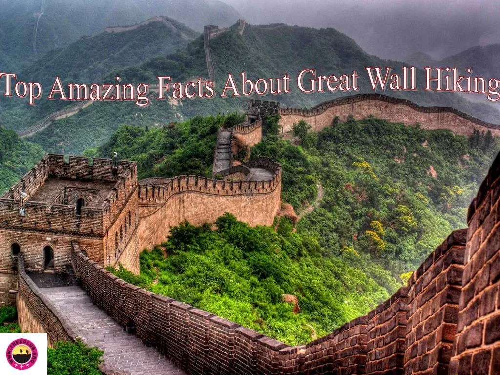 top amazing f acts about great wall hiking