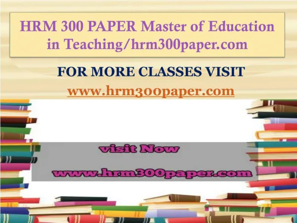 HRM 300 PAPER Master of Education in Teaching/hrm300paper.com