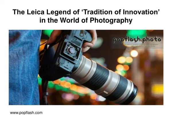 The Leica Legend of ‘Tradition of Innovation’ in the World of Photography