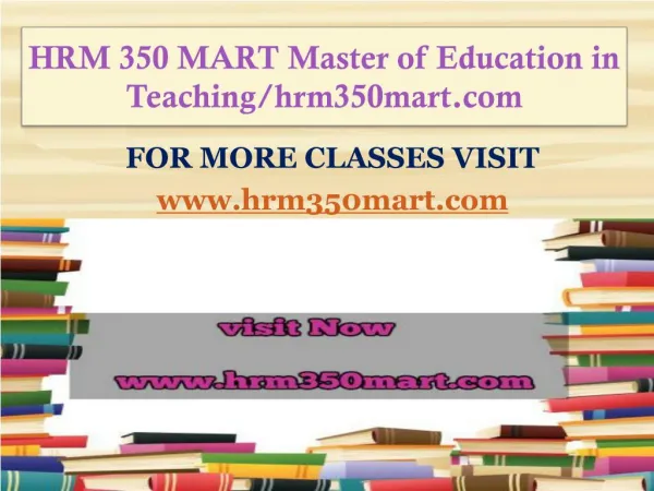 HRM 350 MART Master of Education in Teaching/hrm350mart.com
