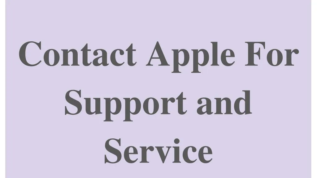 contact apple for support and service
