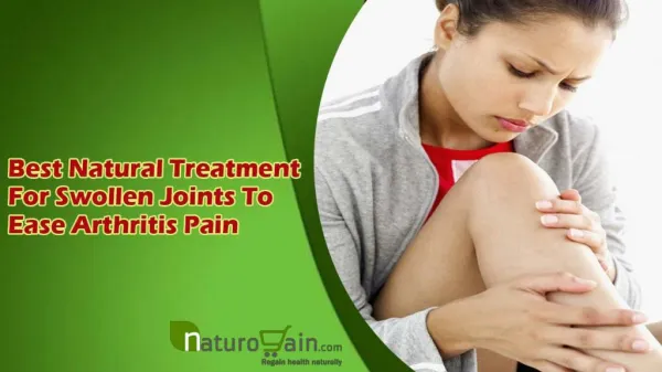 Best Natural Treatment For Swollen Joints To Ease Arthritis Pain
