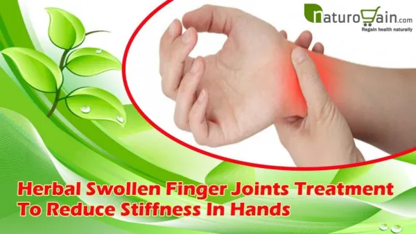 Herbal Swollen Finger Joints Treatment To Reduce Stiffness In Hands