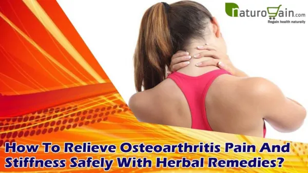 How To Relieve Osteoarthritis Pain And Stiffness Safely With Herbal Remedies?