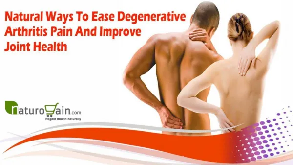 Natural Ways To Ease Degenerative Arthritis Pain And Improve Joint Health