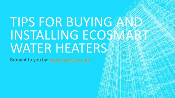 Tips For Buying And Installing Ecosmart Water Heaters