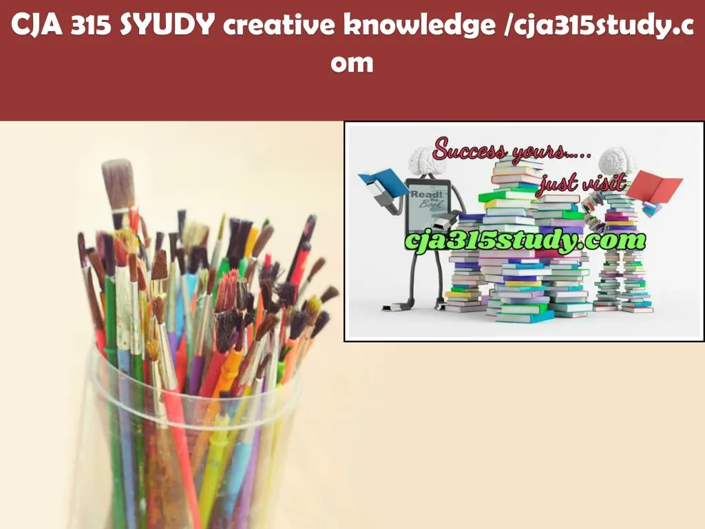 cja 315 syudy creative knowledge cja315study com