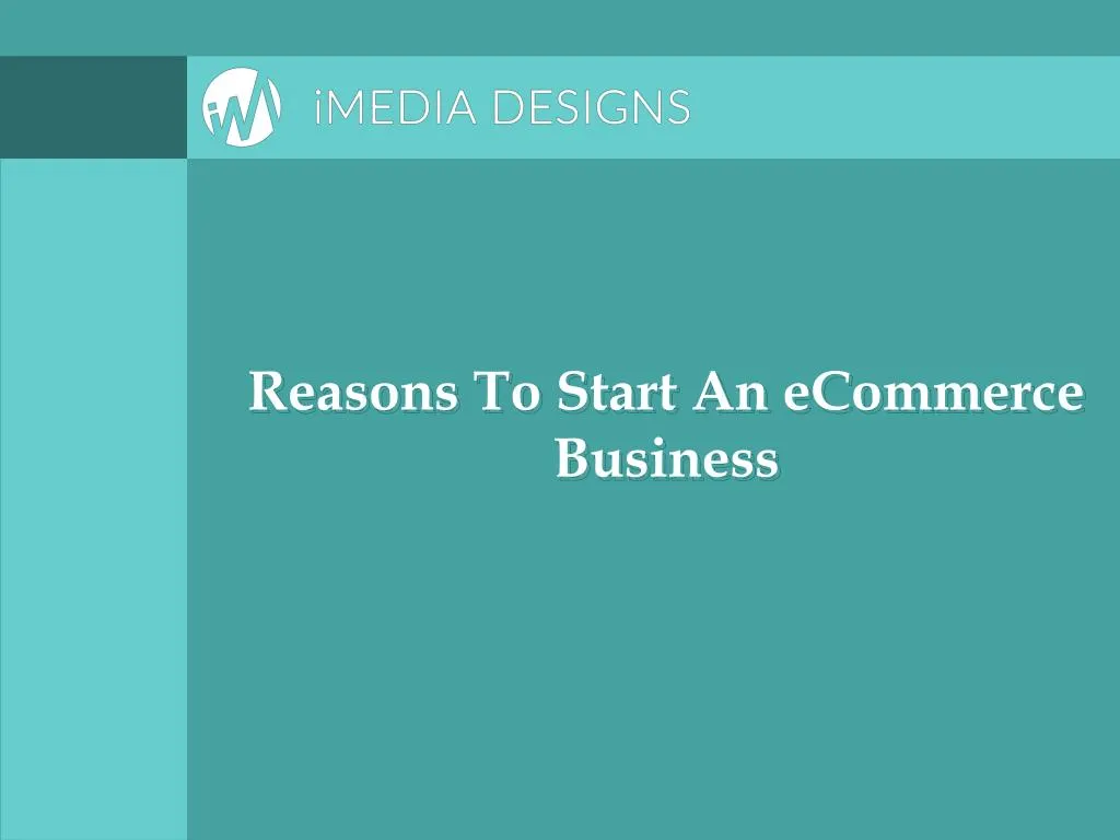 reasons to start an ecommerce business
