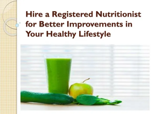 Hire a Registered Nutritionist for Better Improvements in Your Healthy Lifestyle