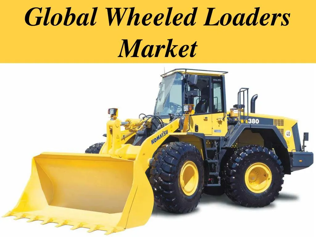 global wheeled loaders market