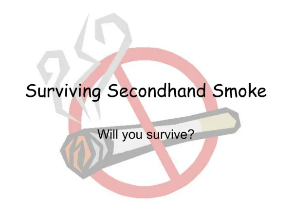 Surviving Secondhand Smoke