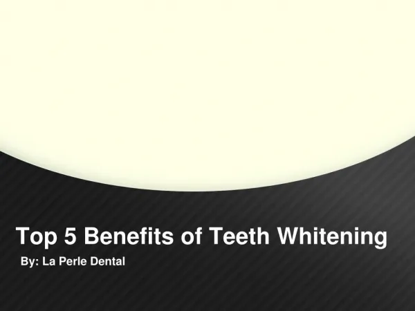 Top 5 Benefits of Teeth Whitening