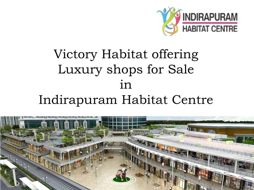 victory habitat offering luxury shops for sale in indirapuram habitat centre