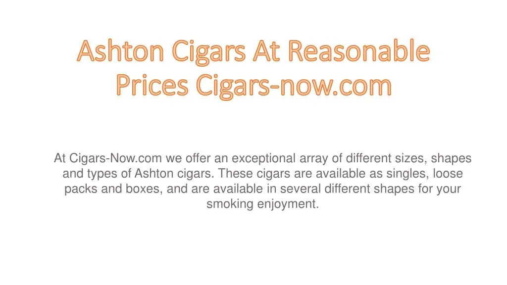 ashton cigars at reasonable prices cigars now com