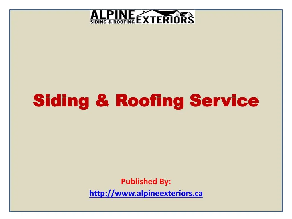 siding roofing service published by http www alpineexteriors ca