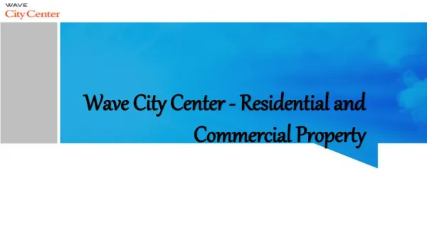 Wave City Center - Residential and Commercial Property