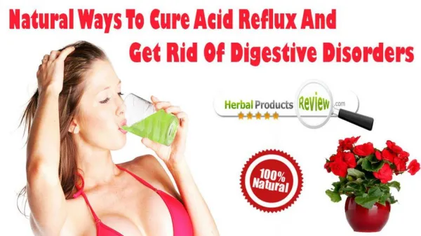 Natural Ways To Cure Acid Reflux And Get Rid Of Digestive Disorders