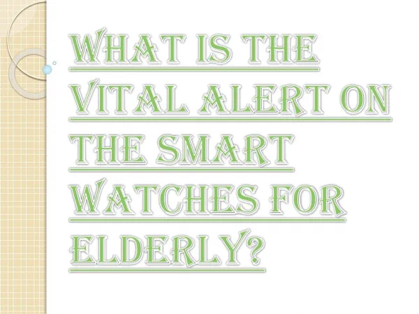 How Vital Alert on the Smart Watches help Elderly?