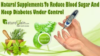 Natural Supplements To Reduce Blood Sugar And Keep Diabetes Under Control - slide 1