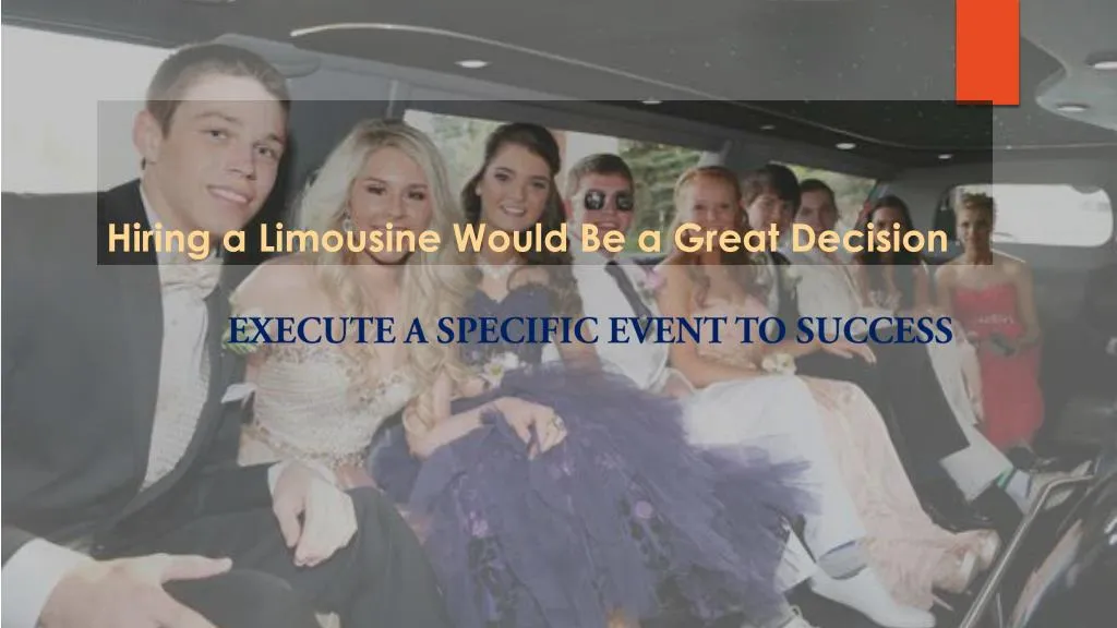 hiring a limousine would be a great decision