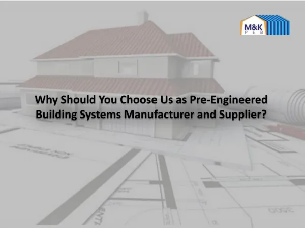 Why Should You Choose Us as Pre-Engineered Building Systems Manufacturer and Supplier?