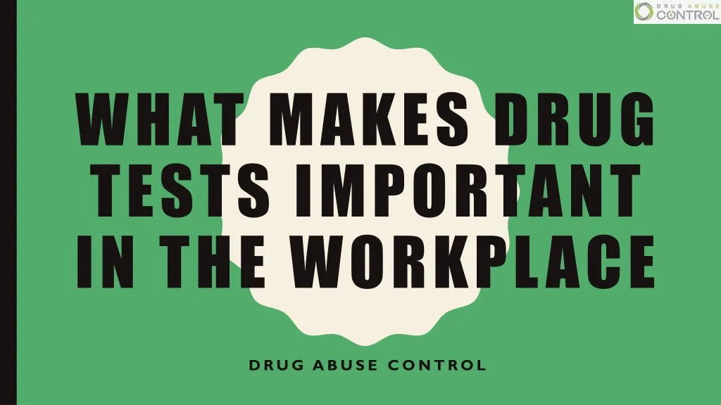 what makes drug tests important in the workplace