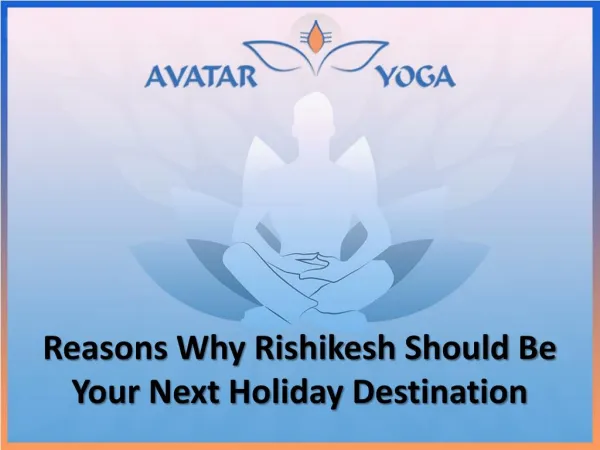 Reasons Why Rishikesh Should Be Your Next Holiday Destination