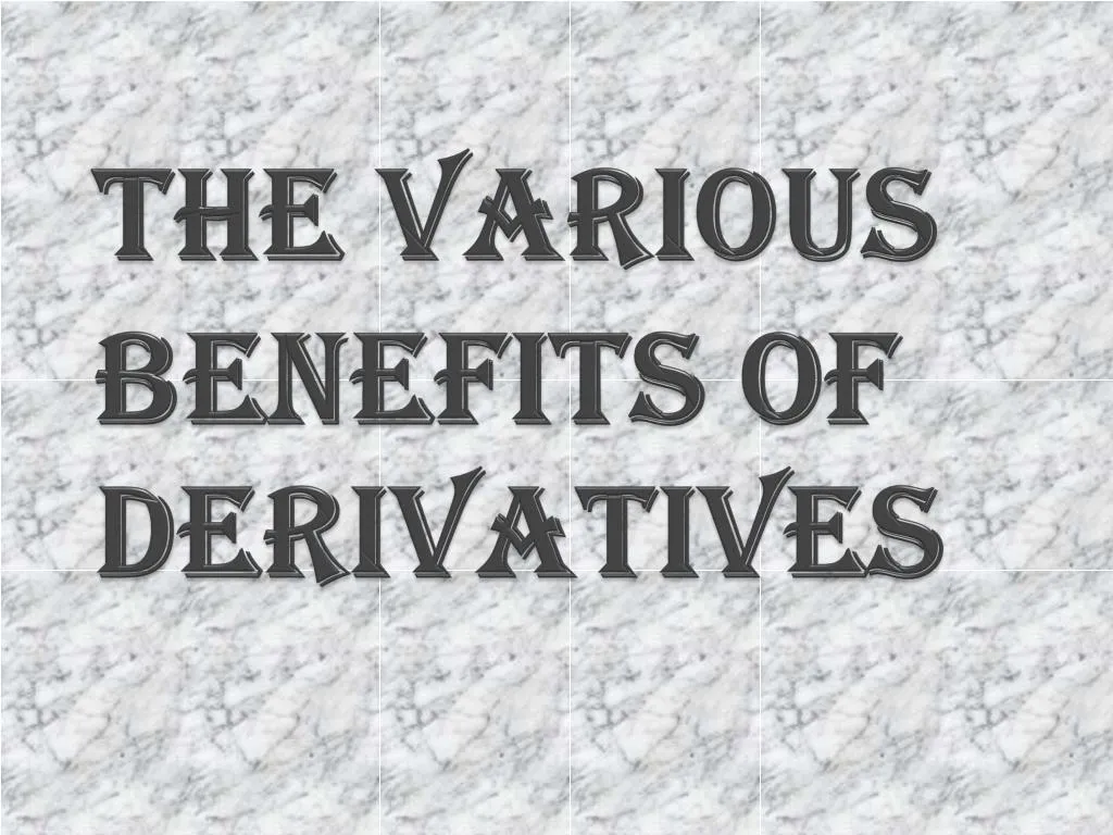 the various benefits of derivatives