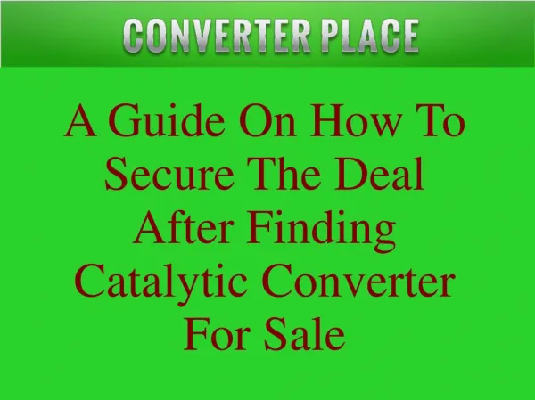 A Guide On How To Secure The Deal After Finding Catalytic Converter For Sale