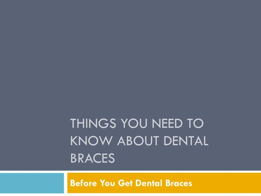 things you need to know about dental braces