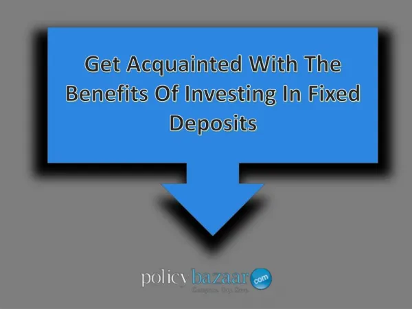 Get Acquainted With The Benefits Of Investing In Fixed Deposits