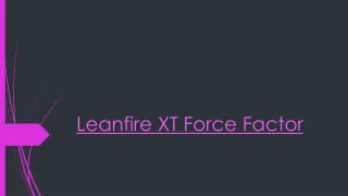 http://www.healthoffersreview.info/leanfire-xt-force-factor/ ‎ - slide 1