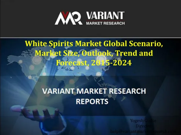 White Spirits Market Global Scenario, Market Size, Outlook, Trend and Forecast, 2015-2024