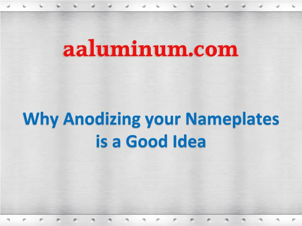 why anodizing your nameplates is a good idea