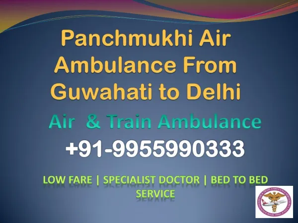 Low Fare Air Ambulance Service from Guwahati, Assam to New Delhi