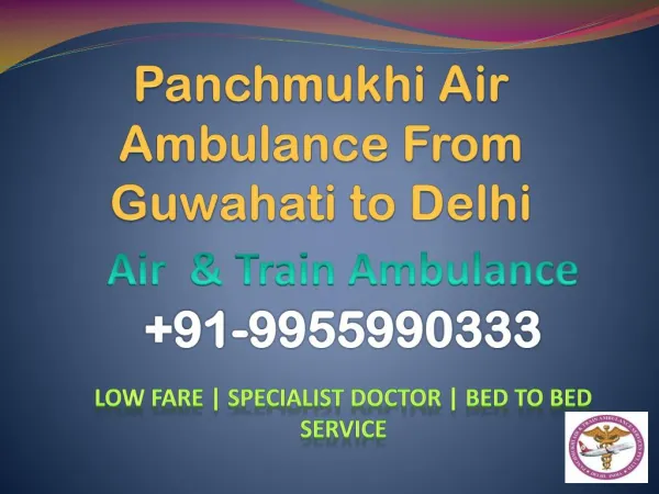 Low Fare Air Ambulance Service from Guwahati, Assam to New Delhi