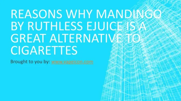 Reasons Why Mandingo By Ruthless Ejuice Is A Great Alternative To Cigarettes