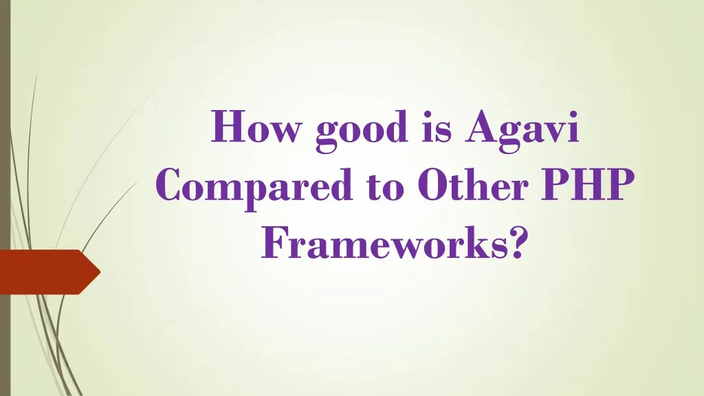 how good is agavi compared to other php frameworks