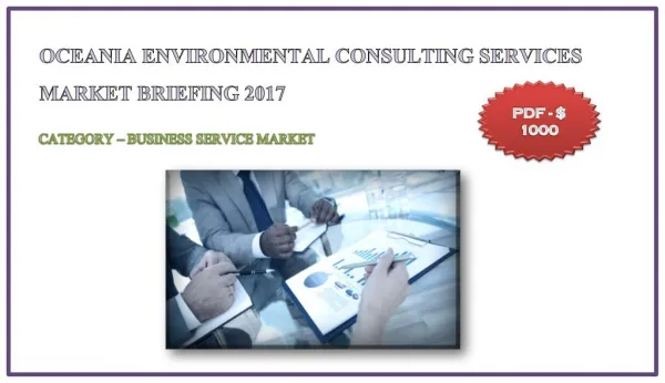 Oceania Environmental Consulting Services Market Briefing 2017: Aarkstore