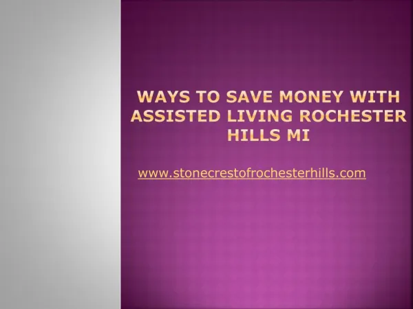 Ways to Save Money with Assisted Living Rochester Hills MI