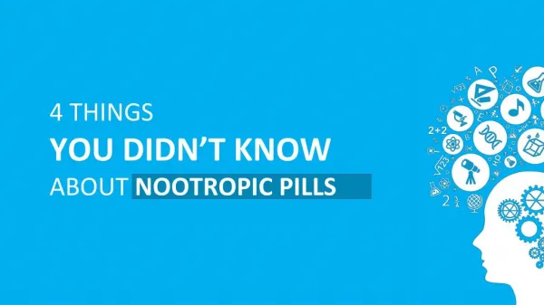Here’s What You Didn’t Know About Nootropic Pills