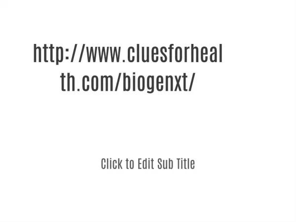 http://www.cluesforhealth.com/biogenxt/