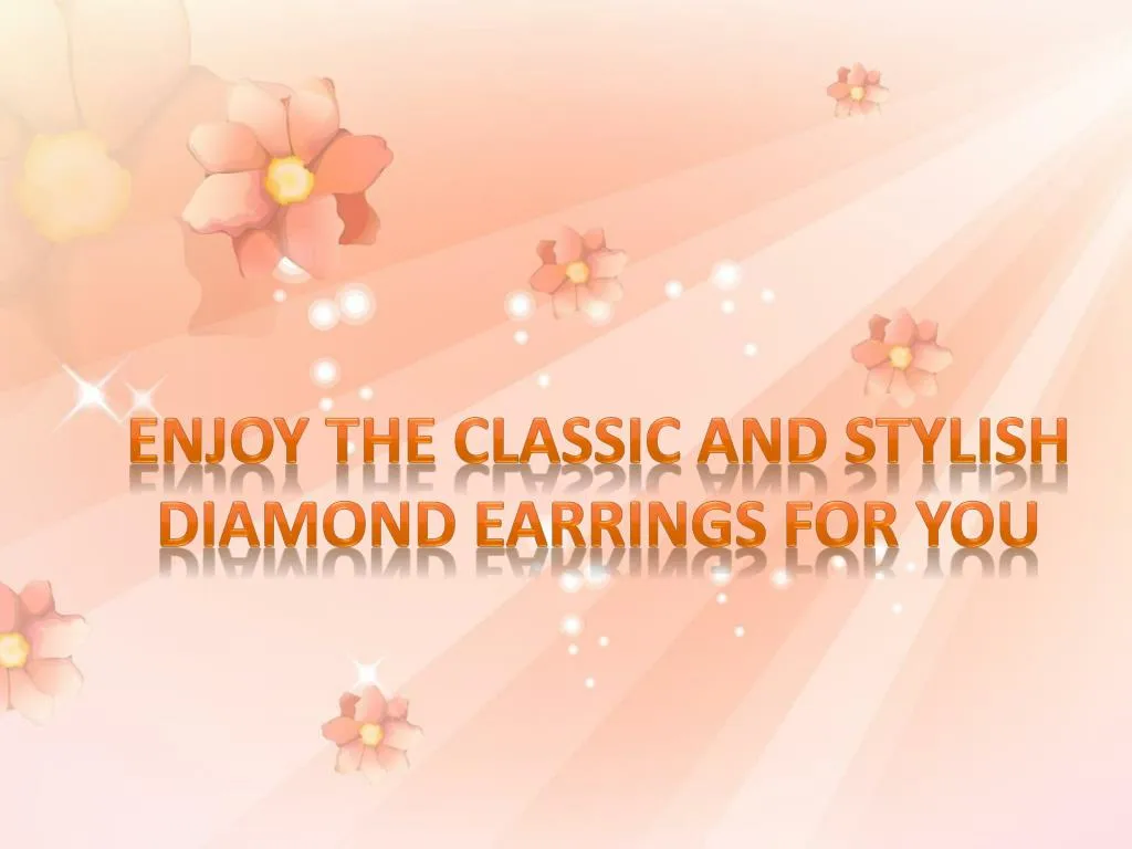 enjoy the classic and stylish diamond earrings for you