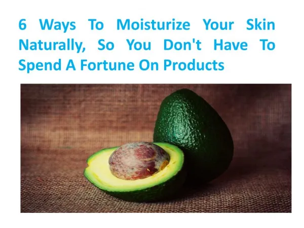 6 Ways To Moisturize Your Skin Naturally